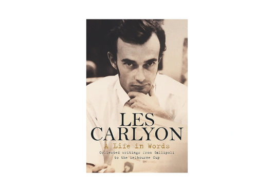 A Life in Words: Collected writings from Gallipoli to the Melbourne Cup