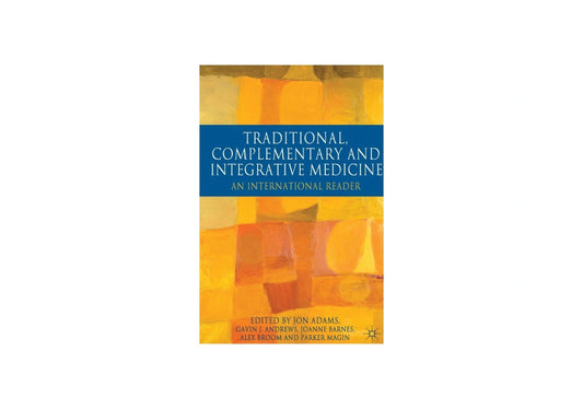 Traditional, Complementary and Integrative Medicine: An International Reader