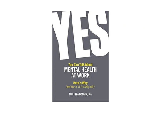 Yes, You Can Talk About Mental Health at Work, Here's Why...and How to Do It Really Well