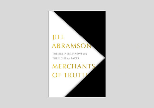 Merchants of Truth: The Business of Facts and The Future of News