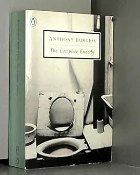 The Complete Enderby: "Inside Mr. Enderby", "Enderby Outside", "Clockwork Testament", "Enderby's Dark Lady" (Penguin Twentieth Century Classics)