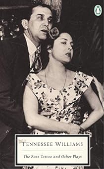 The Rose Tattoo / Camino Real / Orpheus Descending (Penguin Twentieth Century Classics)