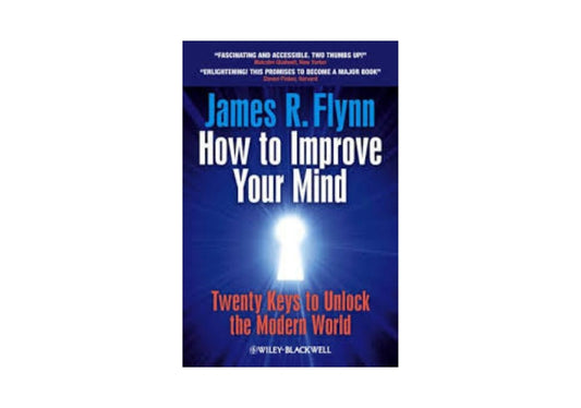 How To Improve Your Mind: 20 Keys to Unlock the Modern World