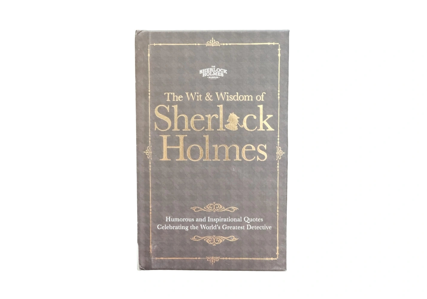 Sherlock Holmes Wit & Wisdom: Humorous and Inspirational Quotes Celebrating the World's Greatest Detective