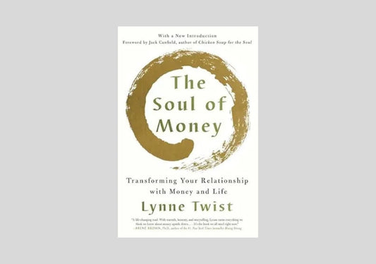 The Soul of Money: Transforming Your Relationship with Money and Life