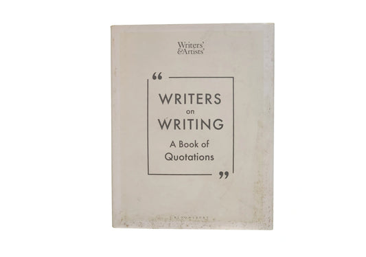 Writers on Writing: A Book of Quotations (Writers' and Artists')