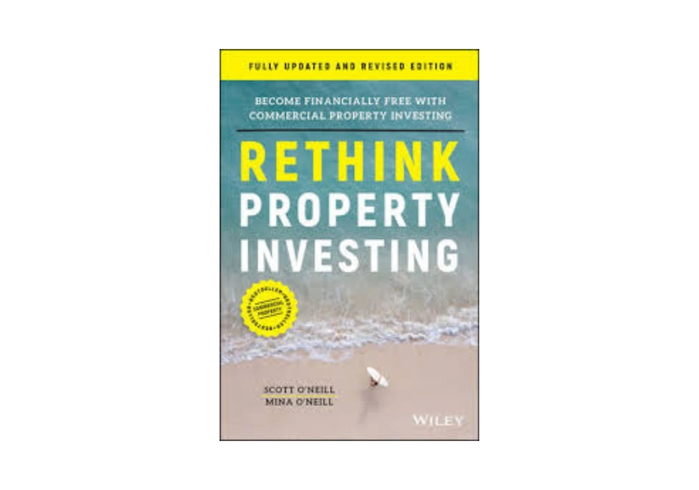 Rethink Property Investing, Fully Updated and Revised Edition: Become Financially Free with Commercial Property Investing
