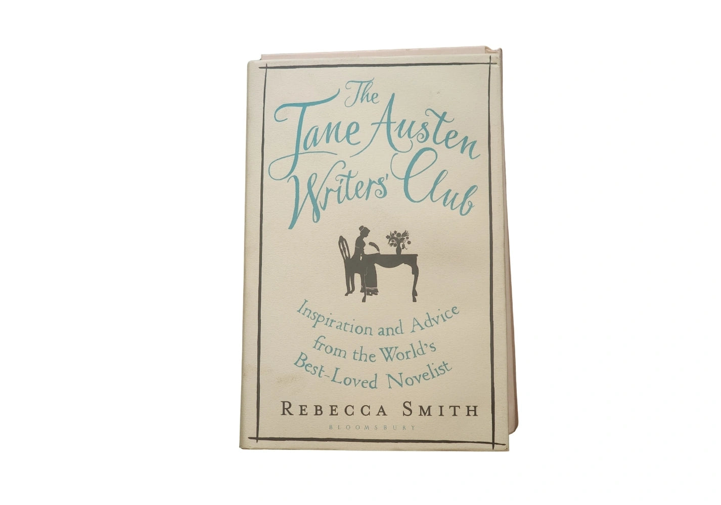 The Jane Austen Writers’ Club: Inspiration and Advice from the World’s Best-loved Novelist