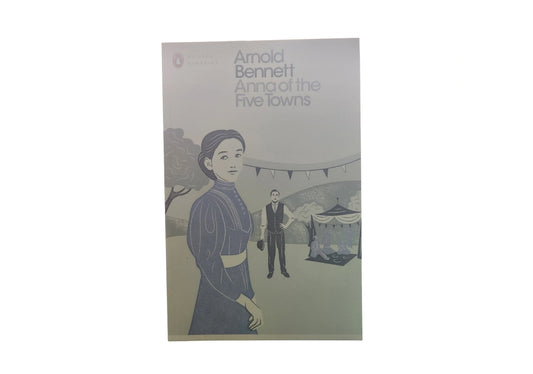Anna of the Five Towns (Penguin Modern Classics)