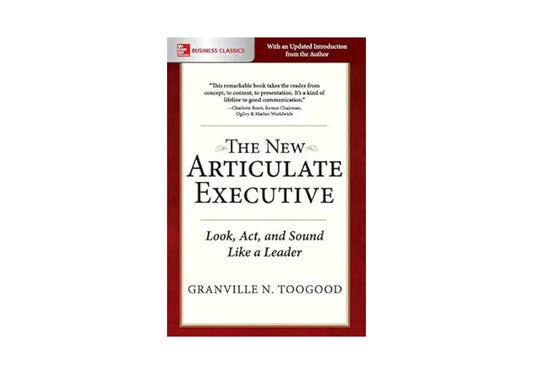 The New Articulate Executive: Look, Act and Sound Like a Leader