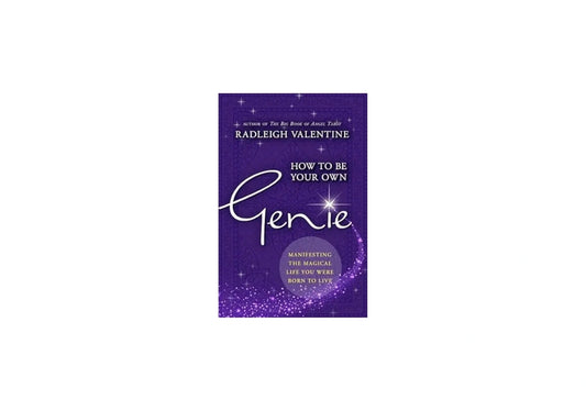 How to be Your Own Genie: Manifesting the Magical Life You Were Born to Live
