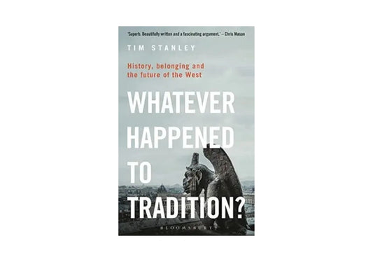 Whatever Happened to Tradition?: History, Belonging and the Future of the West