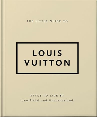 The Little Guide to Louis Vuitton