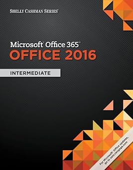Shelly Cashman Series Microsoft Office 365 & Office 2016: Intermediate