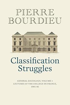 Classification Struggles: General Sociology, Volume 1 (1981-1982)