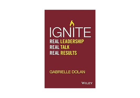Ignite: Real Leadership, Real Talk, Real Results