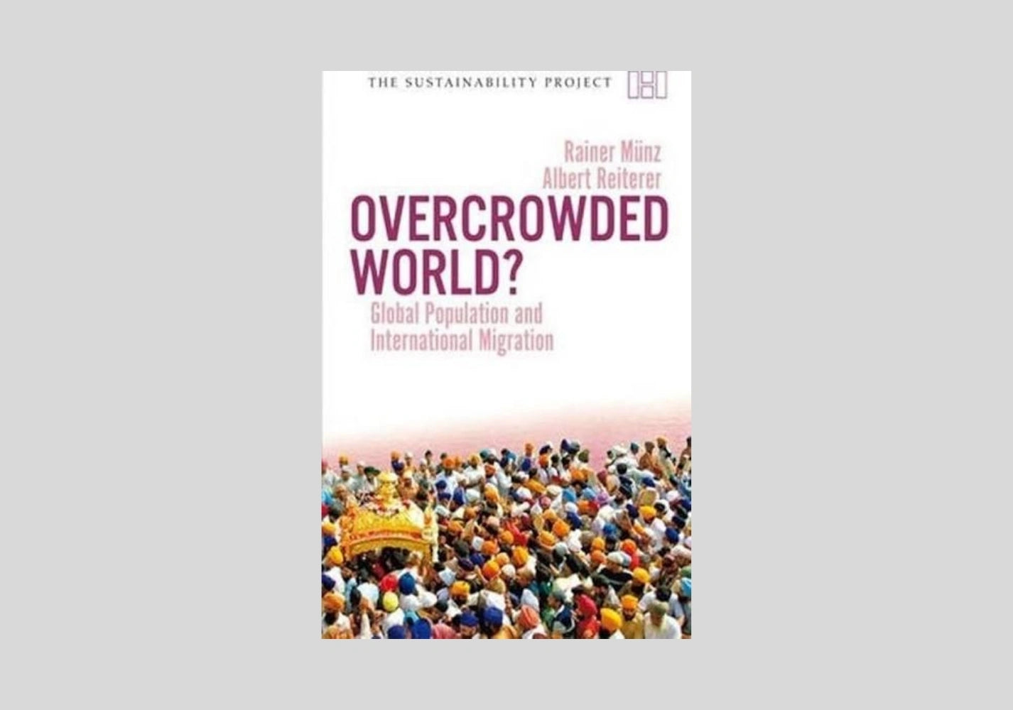 Overcrowded World?: Global Population and International Migration (Sustainability Project)