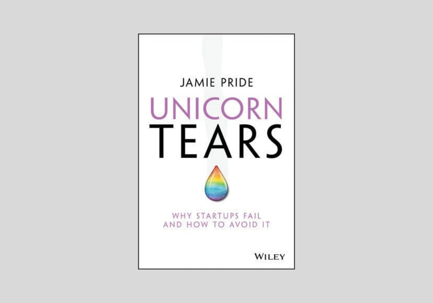 Unicorn Tears: Why Startups Fail and How To Avoid It
