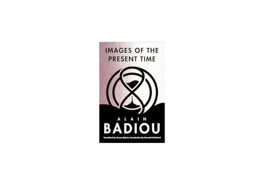 Images of the Present Time (The Seminars of Alain Badiou)