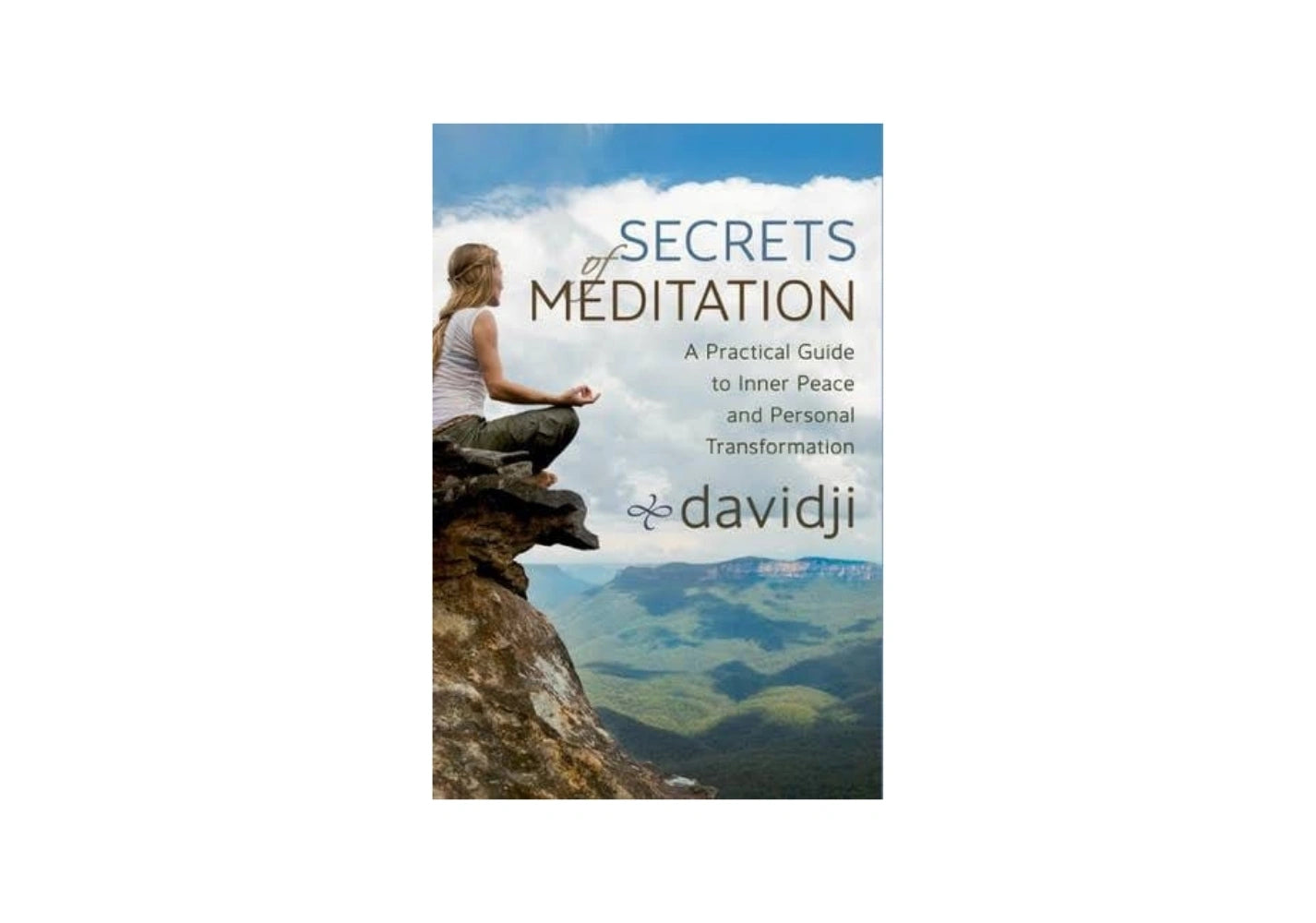 Secrets of Meditation: A Practical Guide to Inner Peace and Personal Transformation