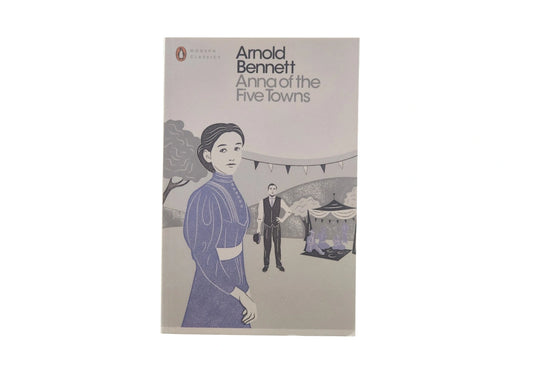 Anna of the Five Towns (Penguin Modern Classics)