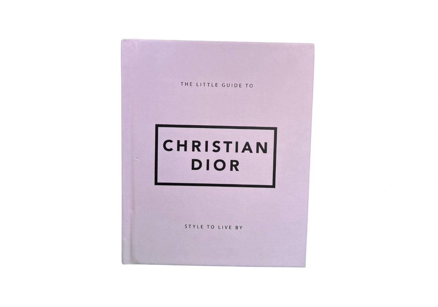 The Little Guide to Christian Dior: Style to Live By (Little Books of Fashion)