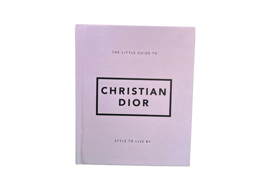 The Little Guide to Christian Dior: Style to Live By (Little Books of Fashion)