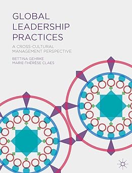 Global Leadership Practices: A Cross-Cultural Management Perspective