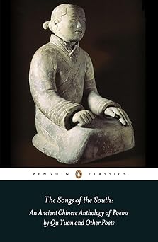 Songs of the South: An Anthology of Ancient Chinese Poems by Qu Yuan and Other Poets (Penguin Classics)