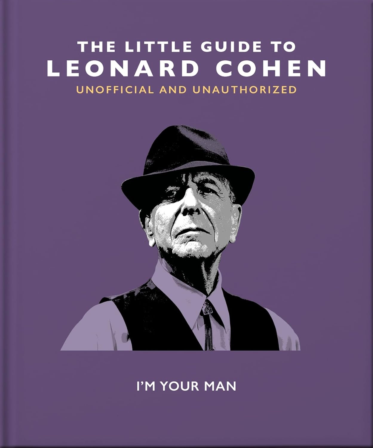 The Little Guide to Leonard Cohen: I'm Your Man (Little Books of Music)