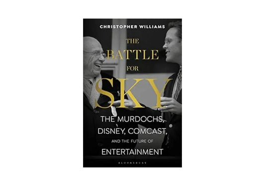 The Battle for Sky: The Murdochs, Disney, Comcast and the Future of Entertainment