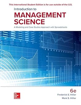 Introduction to Management Science: A Modeling and Case Studies Approach with Spreadsheets