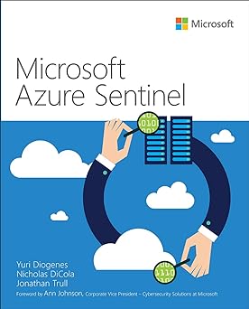 Microsoft Azure Sentinel: Planning and implementing Microsoft’s cloud-native SIEM solution