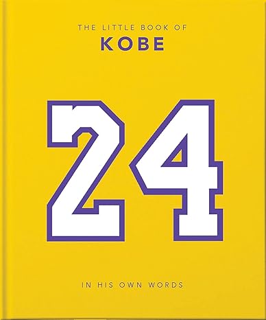 The Little Book of Kobe 192 Pages of Champion Quotes and Facts!