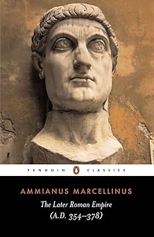 The Later Roman Empire: A.D. 354-378 (Penguin Classics)