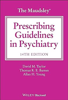 The Maudsley Prescribing Guidelines in Psychiatry (The Maudsley Prescribing Guidelines Series)