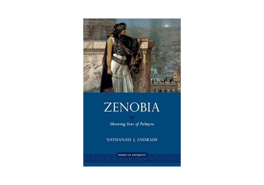 Zenobia: Shooting Star of Palmyra (Women in Antiquity)