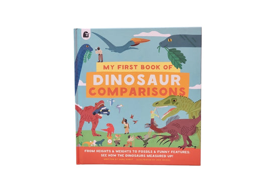 My First Book of Dinosaur Comparisons: From Heights and Weights to Fossils and Funny Features: See How the Dinosaurs Measured Up!