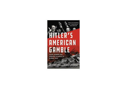 Hitler's American Gamble: Pearl Harbor and Germany's March to Global War