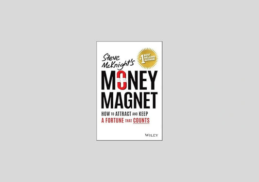 Money Magnet: How to Attract and Keep a Fortune That Counts