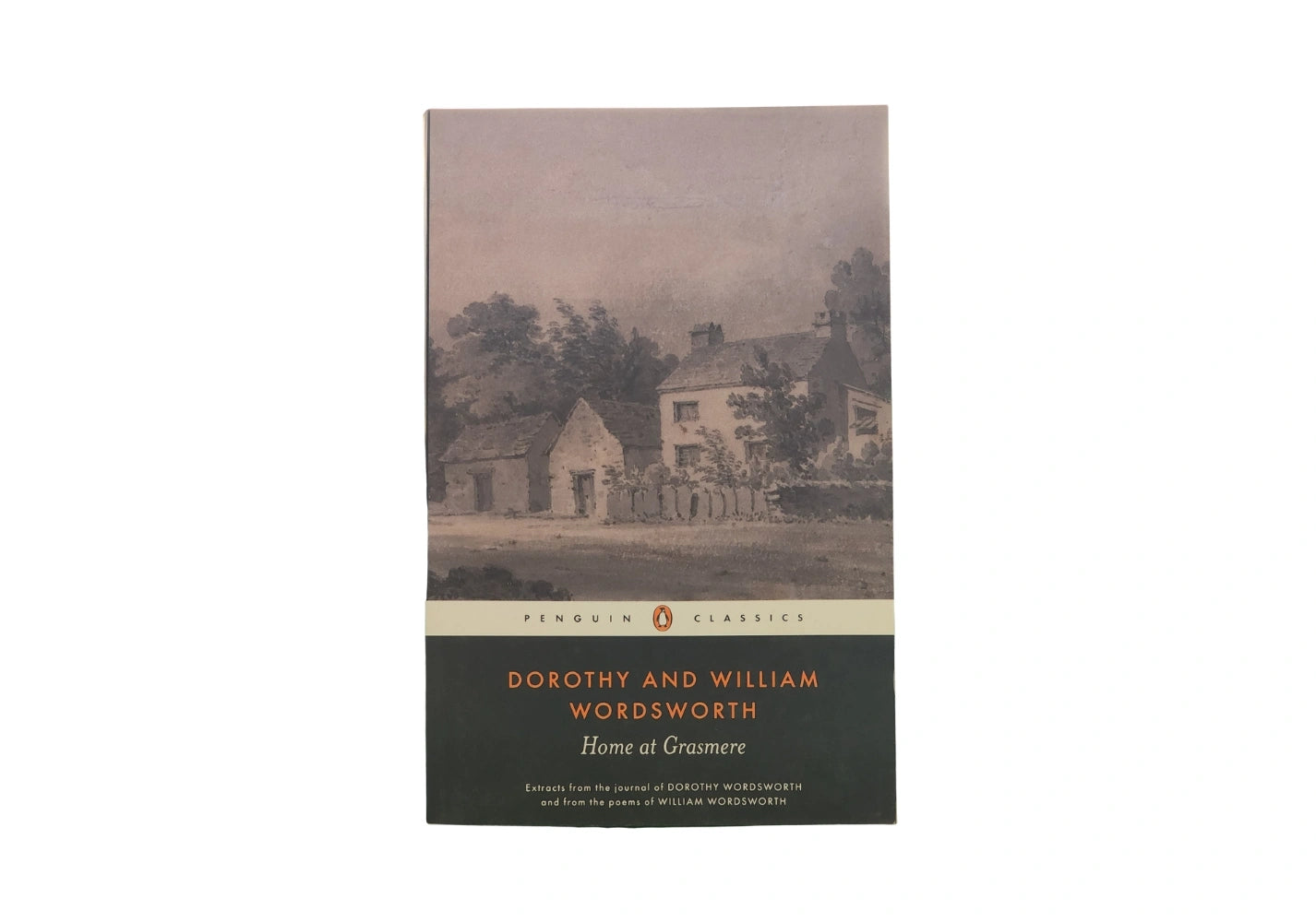 Home at Grasmere: Extracts from the Journal of Dorothy Wordsworth (Written Between 1800 and 1803) and from the Poems of William Wordsworth (Penguin Classics)
