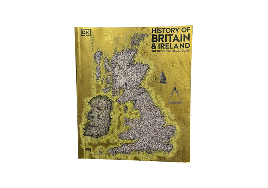 DK History of Britain and Ireland The Definitive Visual Guide (DK Definitive Visual Histories).