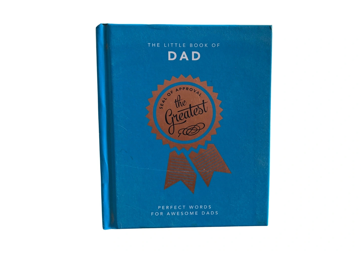 The Little Book of Dad: Perfect Words for Awesome Dads (The Little Books of Humor & Gift, 6)