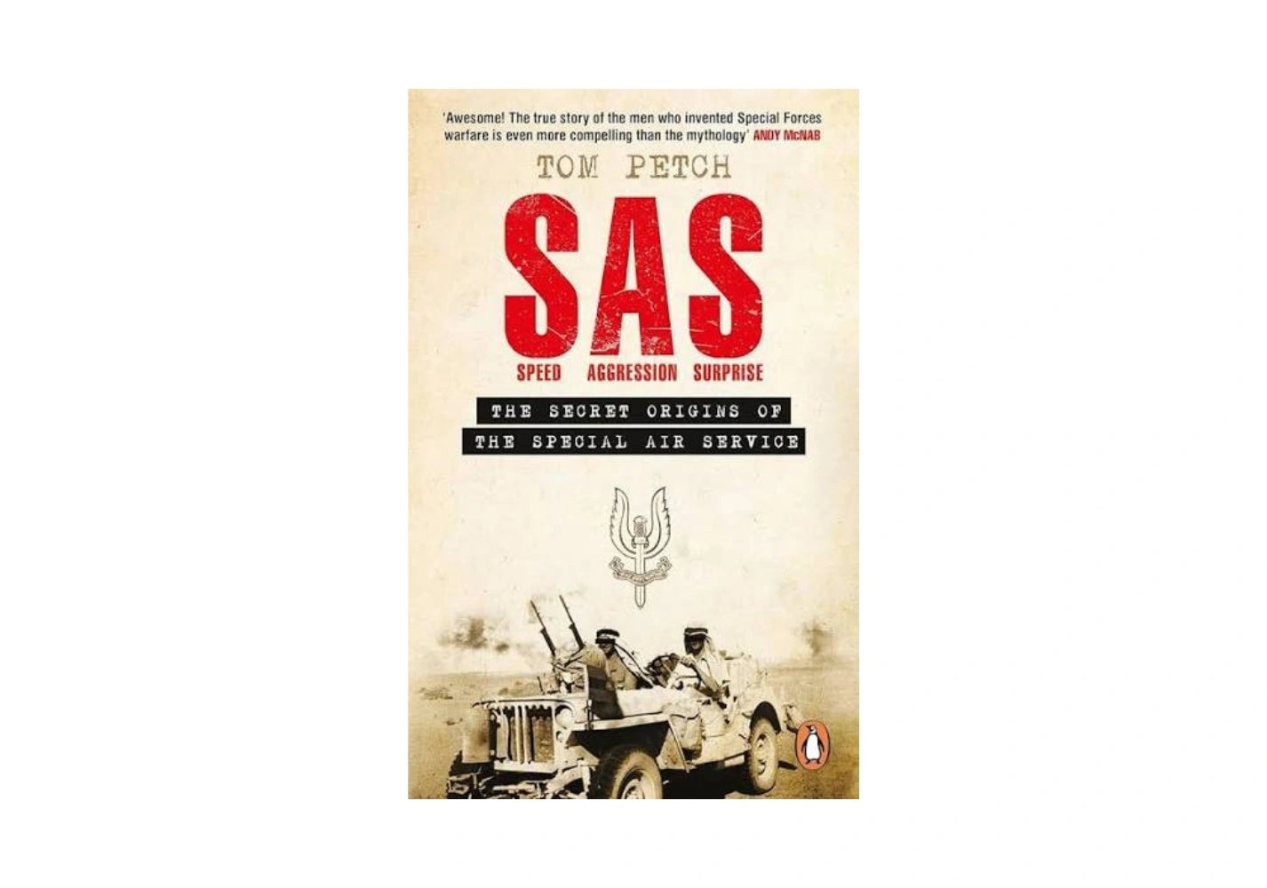 SAS Speed, Aggression, Surprise : The Secret Origins of the Special Air Service