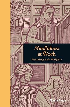 Mindfulness at Work: flourishing in the workplace