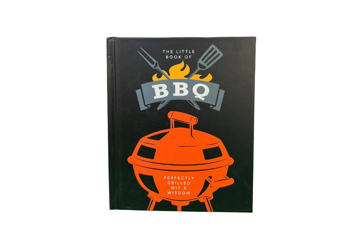 The Little Book of BBQ: Perfectly Grilled Wit & Wisdom (The Little Books of Food & Drink, 6