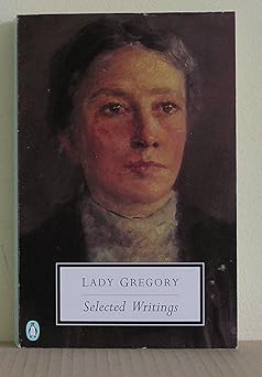 Lady Gregory: Selected Writings (Penguin Twentieth Century Classics)