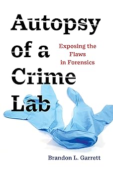 Autopsy of a Crime Lab
Exposing the Flaws in Forensics
