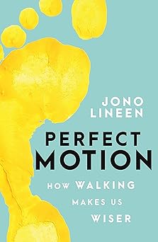 Perfect Motion: How Walking Makes Us Wiser