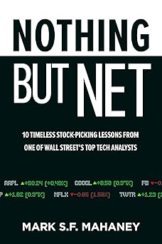 Nothing But Net
10 Timeless Stock-Picking Lessons from One of Wall Street‰s Top Tech Analysts